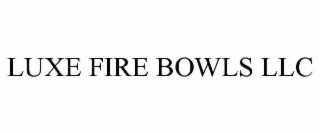LUXE FIRE BOWLS LLC