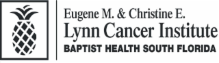 EUGENE M. & CHRISTINE E. LYNN CANCER INSTITUTE BAPTIST HEALTH SOUTH FLORIDA