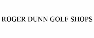 ROGER DUNN GOLF SHOPS