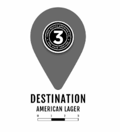 THREE ROADS BREWING CO. YOU HAVE ARRIVED 3 DESTINATION AMERICAN LAGER 0 1 2 3
