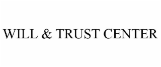 WILL & TRUST CENTER