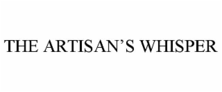 THE ARTISAN'S WHISPER