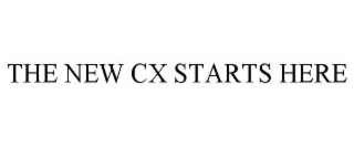 THE NEW CX STARTS HERE