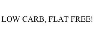 LOW CARB, FLAT FREE!