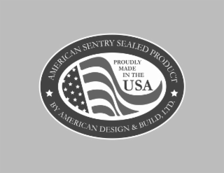 AMERICAN SENTRY SEALED PRODUCT BY AMERICAN DESIGN & BUILD, LTD. PROUDLY MADE IN THE USA