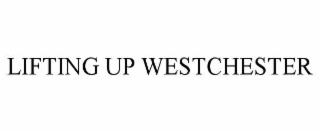LIFTING UP WESTCHESTER