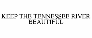 KEEP THE TENNESSEE RIVER BEAUTIFUL
