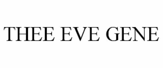THEE EVE GENE