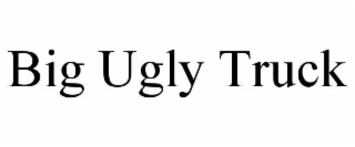 BIG UGLY TRUCK