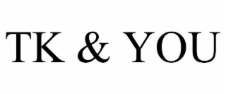 TK & YOU