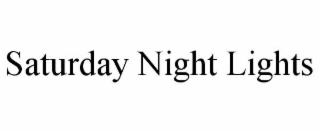 SATURDAY NIGHT LIGHTS