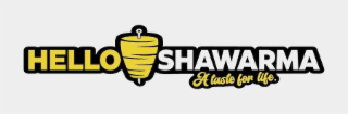 HELLO SHAWARMA A TASTE FOR LIFE.