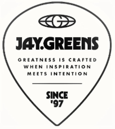 G JAY.GREENS GREATNESS IS CRAFTED WHEN INSPIRATION MEETS INTENTION SINCE '97