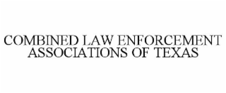 COMBINED LAW ENFORCEMENT ASSOCIATIONS OF TEXAS