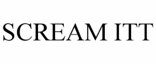 SCREAM ITT
