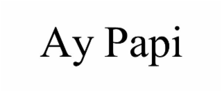 AY PAPI