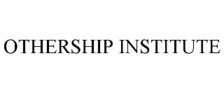 OTHERSHIP INSTITUTE