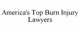 AMERICA'S TOP BURN INJURY LAWYERS