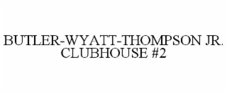 BUTLER-WYATT-THOMPSON JR. CLUBHOUSE #2