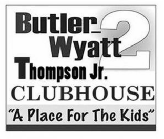 BUTLER_WYATT THOMPSON JR. CLUBHOUSE 2 "A PLACE FOR THE KIDS"