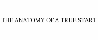 THE ANATOMY OF A TRUE START