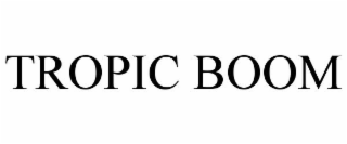 TROPIC BOOM