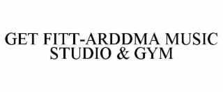 GET FITT-ARDDMA MUSIC STUDIO & GYM