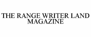 THE RANGE WRITER LAND MAGAZINE