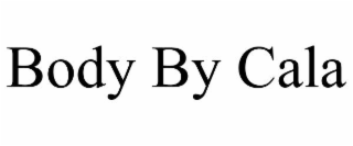 BODY BY CALA