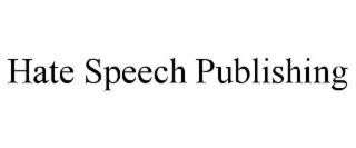 HATE SPEECH PUBLISHING