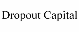DROPOUT CAPITAL