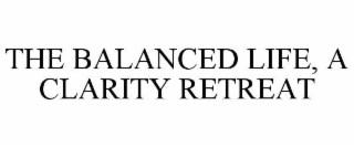 THE BALANCED LIFE, A CLARITY RETREAT