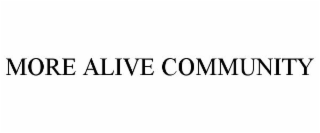 MORE ALIVE COMMUNITY