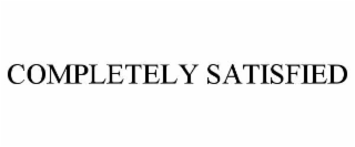 COMPLETELY SATISFIED