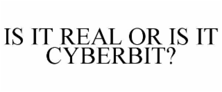 IS IT REAL OR IS IT CYBERBIT?