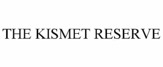THE KISMET RESERVE