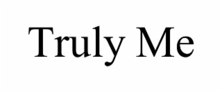 TRULY ME