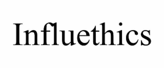 INFLUETHICS