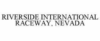 RIVERSIDE INTERNATIONAL RACEWAY, NEVADA