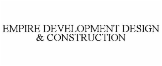 EMPIRE DEVELOPMENT DESIGN & CONSTRUCTION