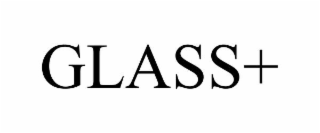 GLASS+