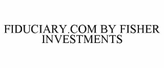 FIDUCIARY.COM BY FISHER INVESTMENTS