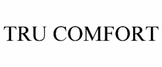 TRU COMFORT