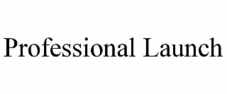 PROFESSIONAL LAUNCH