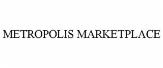 METROPOLIS MARKETPLACE