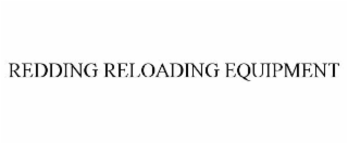 REDDING RELOADING EQUIPMENT