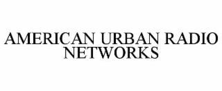 AMERICAN URBAN RADIO NETWORKS