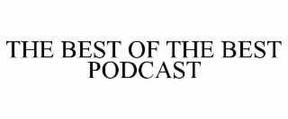 THE BEST OF THE BEST PODCAST