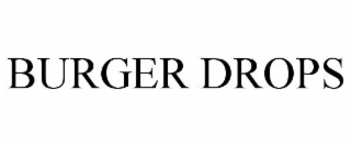 BURGER DROPS