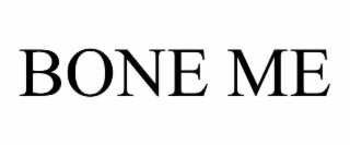 BONE ME